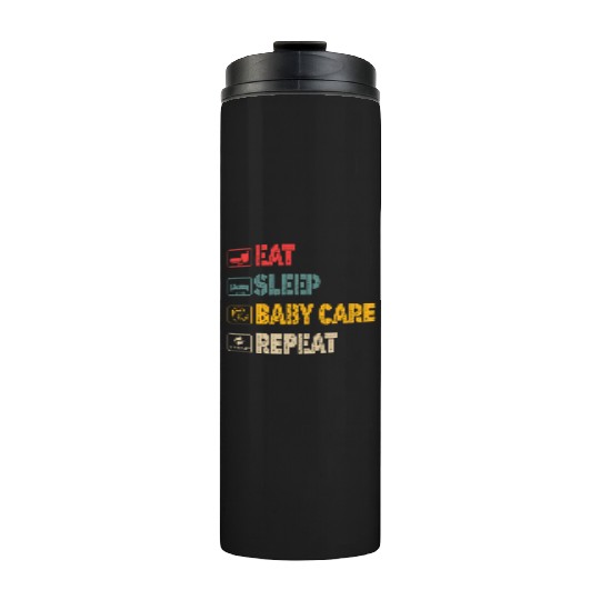 EAT SLEEP BABY CARE REPEAT FAMILY NEW BORN Thermal Tumblers