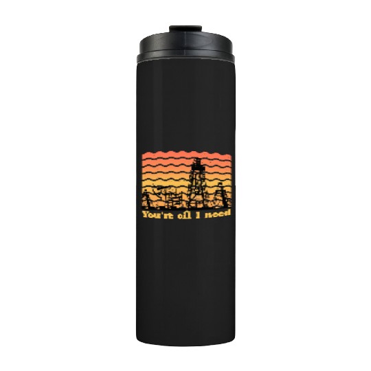 oilfield worker gift - funny oilfield worker Thermal Tumblers