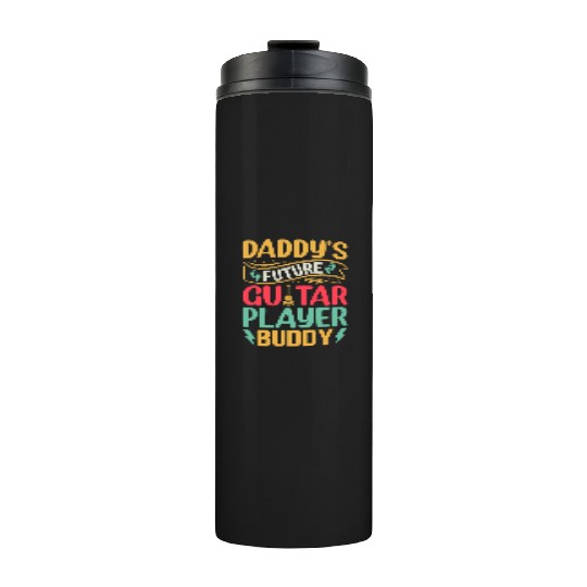 Daddy's Future Guitar Player Buddy - Newborn Guita Thermal Tumblers