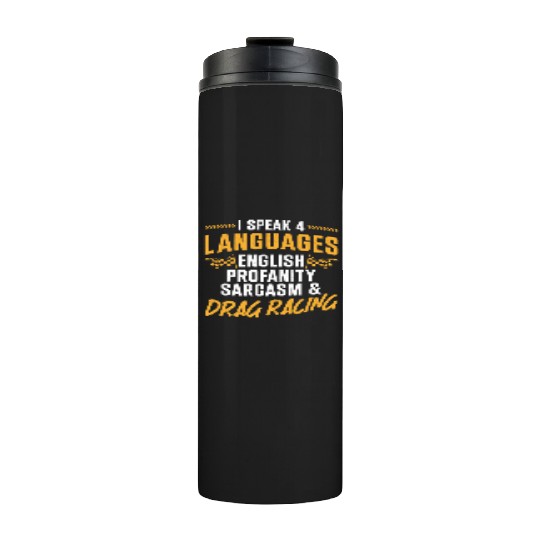 Drag Racing Race Car I Speak 4 Thermal Tumblers