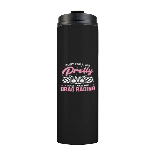 Drag Racing Race Car Girl Just Thermal Tumblers