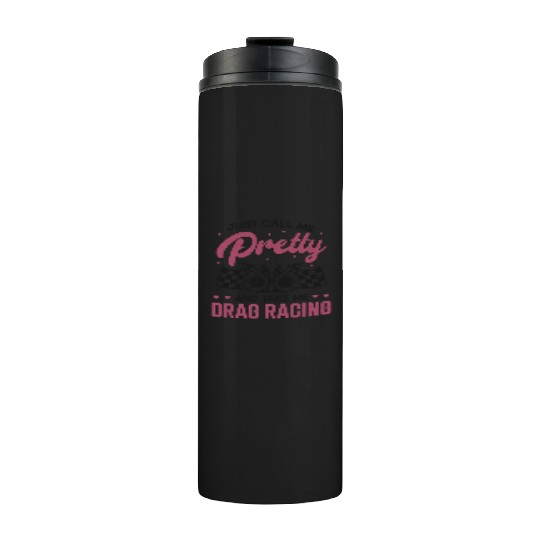 Drag Racing Race Car Girl Just Thermal Tumblers