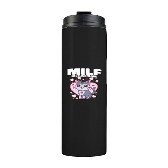 MILF Man I love Felines Funny Cats Thermal Tumblers