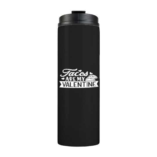 Galentines Day Tacos Are My Valentine Valentines Thermal Tumblers