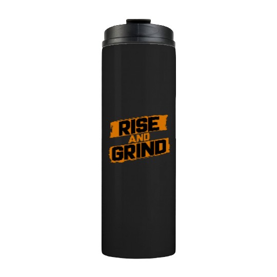 Rise and Grind Thermal Tumblers
