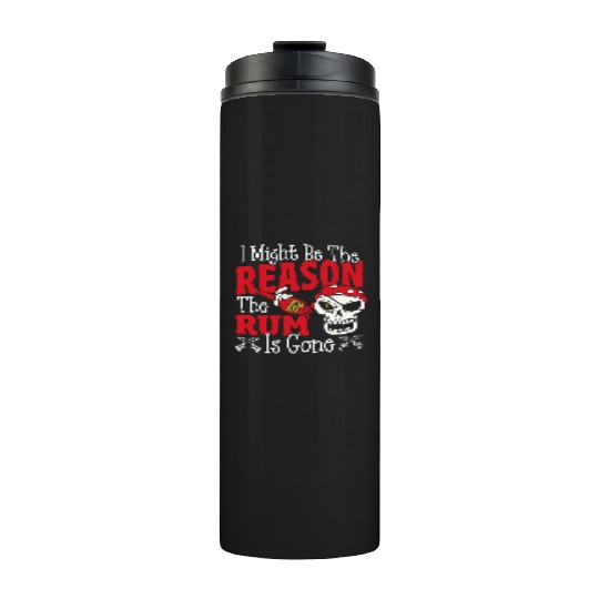 Be The Reason The Rum Is Gone Pirates Drinking Thermal Tumblers