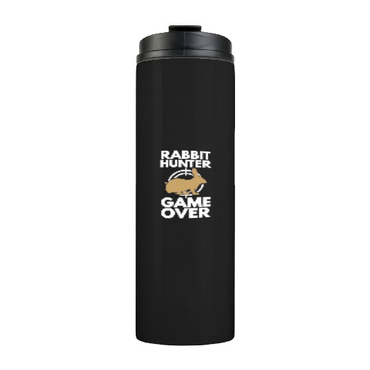 Rabbit Hunter Game Over Rabbit Lover Thermal Tumblers