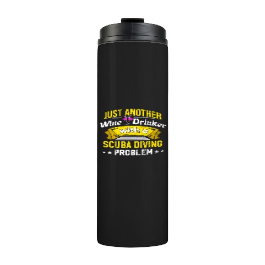 Wine Drinker with Scuba Diving Problem Wine Lover Thermal Tumblers