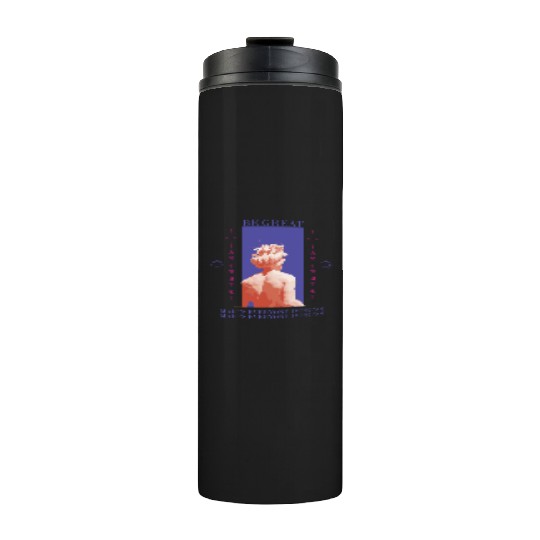 Be Great Thermal Tumblers