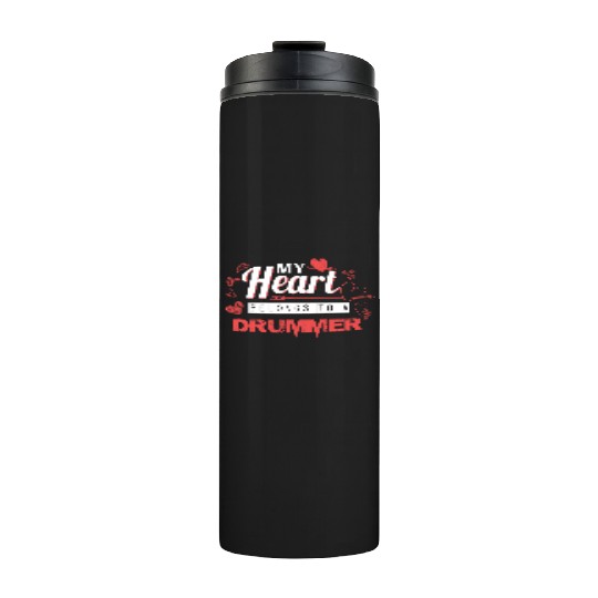 My Heart Belongs to Drummer Valentines Day Gift Thermal Tumblers