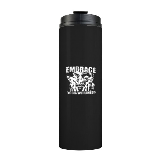 Embrace your weirdness Streetwear Thermal Tumblers