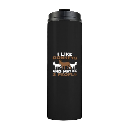 I Like Donkeys And Maybe 3 People Farm Donkey Thermal Tumblers