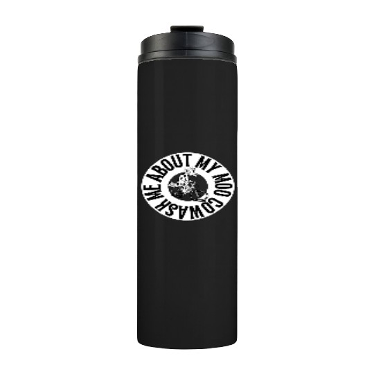 Ask Me About My Moo Cow Thermal Tumblers