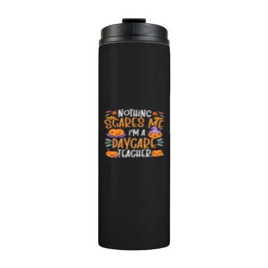 Nothing Scares Me I'm A Daycare Teacher Halloween Thermal Tumblers