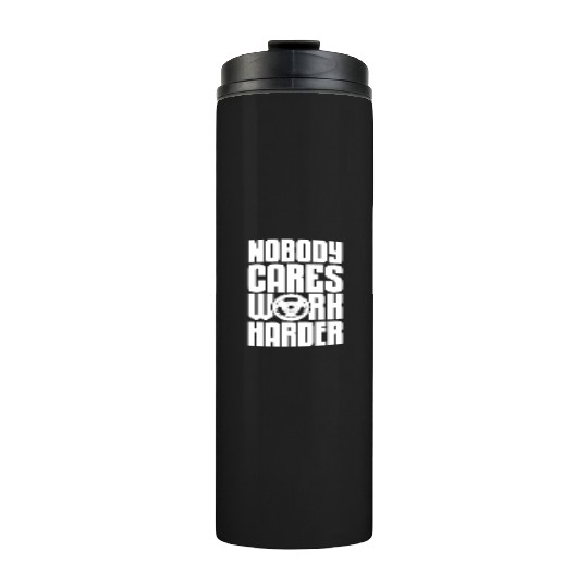 Nobody Cares Work Harder, Bodybuilding Thermal Tumblers