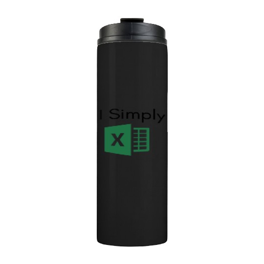 I Simply Excel Funny Accountant Spreadsheets Thermal Tumblers