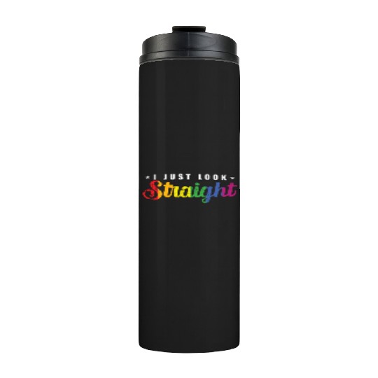 I just look straight LGBT Rainbow Pride Thermal Tumblers