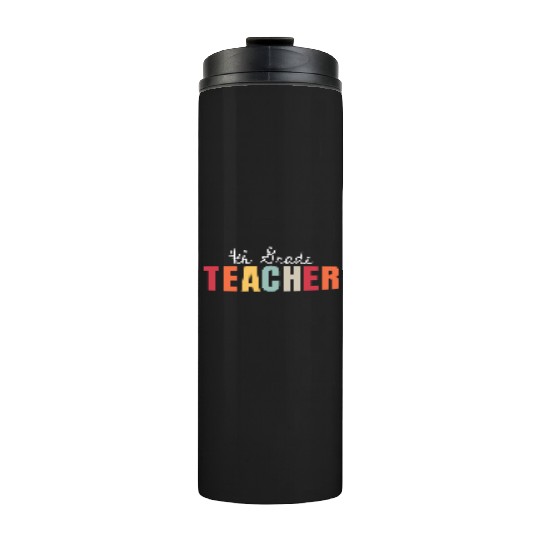 4th Grade Teacher Back To School First Day Thermal Tumblers