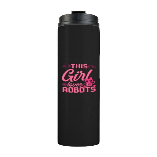 Robot Robotics Engineer Girl This Thermal Tumblers