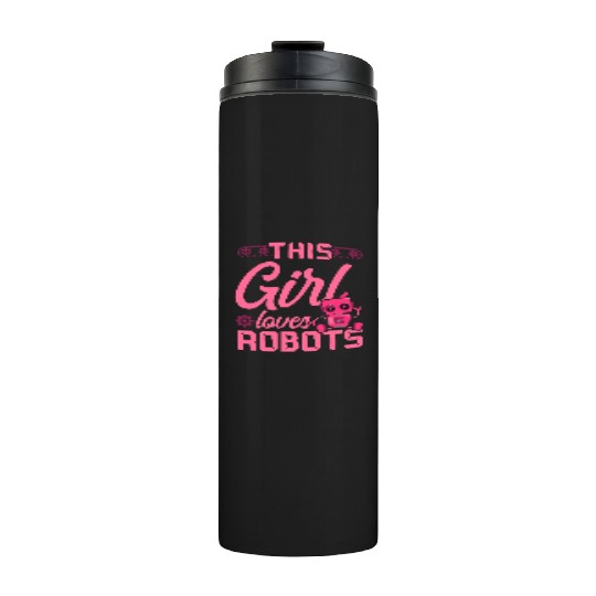 Robot Robotics Engineer Girl This Thermal Tumblers