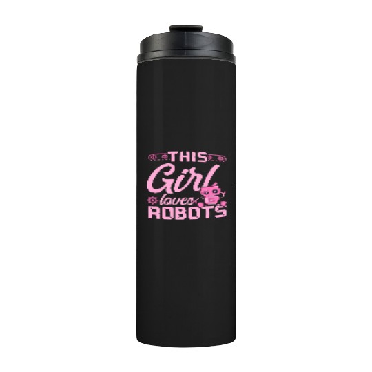 Robot Robotics Engineer Girl This Thermal Tumblers