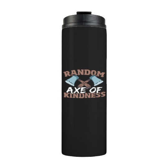 Random Axe Of Kindness Lumberjack Thermal Tumblers