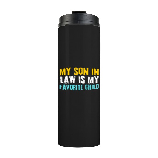 my son in law Thermal Tumblers