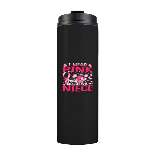 I Wear Pink Because I Love My Niece Breast Cancer Thermal Tumblers