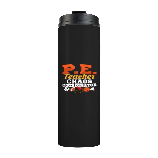 P.E. Teacher Chaos Coordinator Physical Education Thermal Tumblers