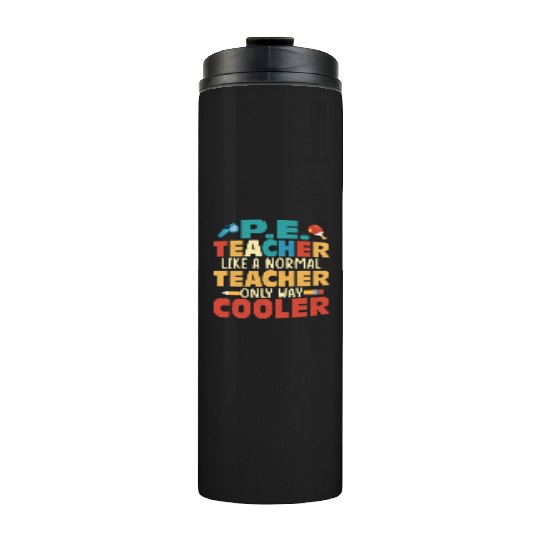 P.E. Teacher Like A Normal Teacher School Physical Thermal Tumblers