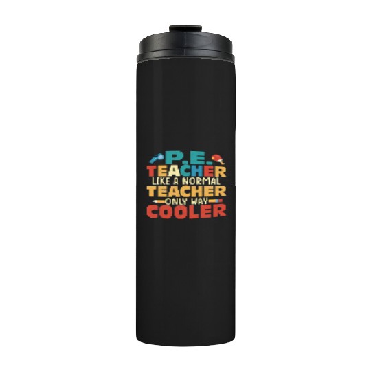P.E. Teacher Like A Normal Teacher School Physical Thermal Tumblers