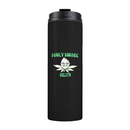 I ONLY SMOKE GELATO Thermal Tumblers