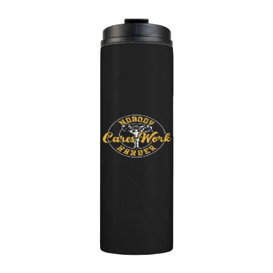 Nobody Cares Work Harder - Gym Thermal Tumblers
