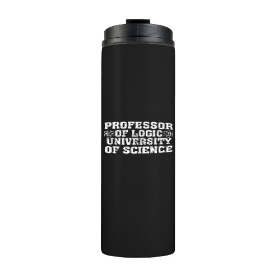 Professor Of Logic University of Science Thermal Tumblers