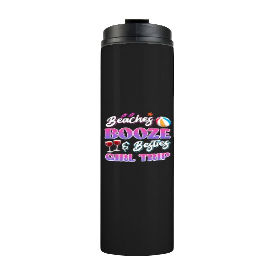 Beaches Booze Besties Girls Trip Spring Break Thermal Tumblers
