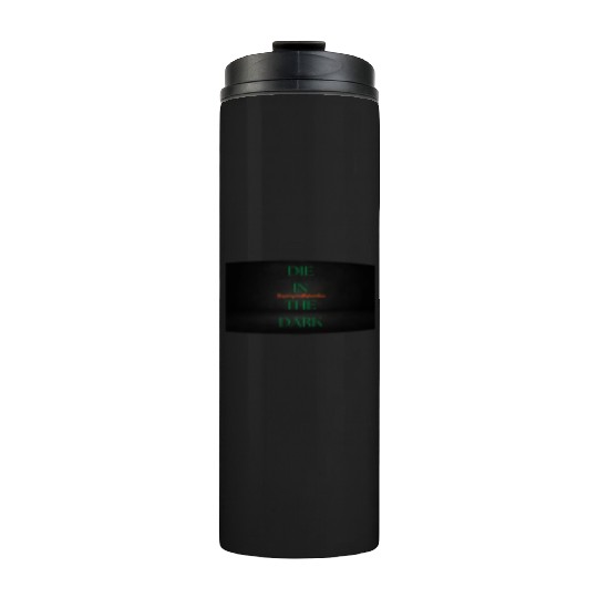 DIE IN THE DARK GREEN Thermal Tumblers