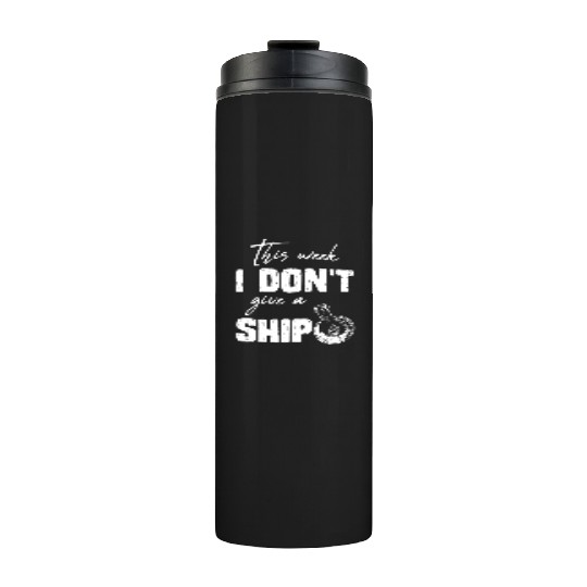 I don't give a ship cruise vacation spring break Thermal Tumblers