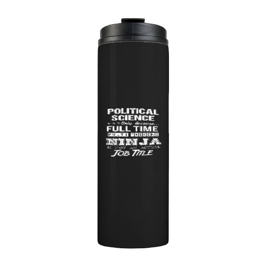 Political Science Thermal Tumblers - Multitasking Ninja Job