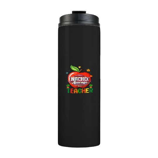 Nacho Average Teacher Cinco De Mayo Mexican Fiesta Thermal Tumblers