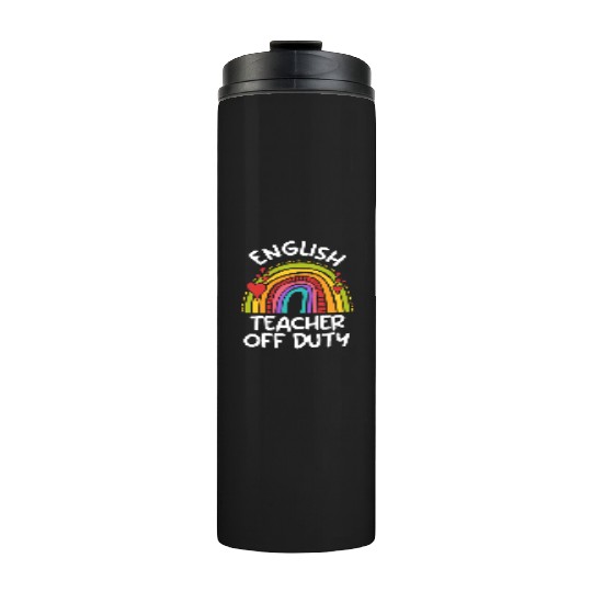 Teacher off duty English teacher vacation teacher Thermal Tumblers