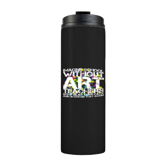 School Art Teacher Thermal Tumblers
