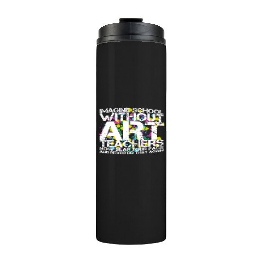 School Art Teacher Thermal Tumblers