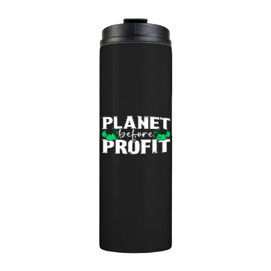 Planet Before Profit Earth Day Planet Environment Thermal Tumblers