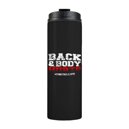 Back And Body Hurts Mailman Mail Postal Worker Thermal Tumblers