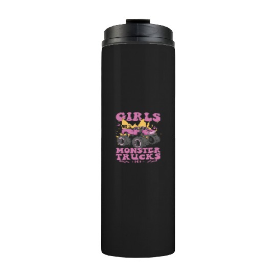 Girls Like Monster Trucks Too Girls Monster Truck Thermal Tumblers