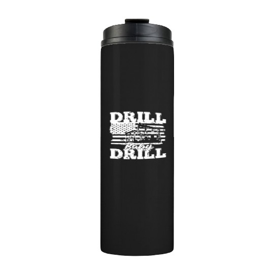 Oilfield Oil Drilling Us Flag Drill Baby Drill Thermal Tumblers