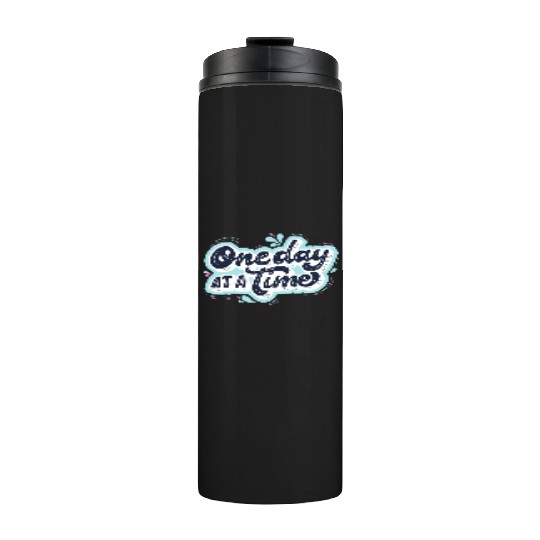 One day at a time Thermal Tumblers