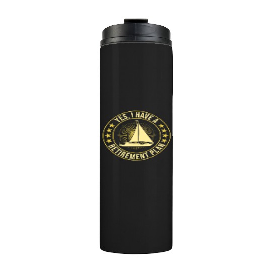 Sailing Retirement Plan Retired Sailor Sailboat Thermal Tumblers