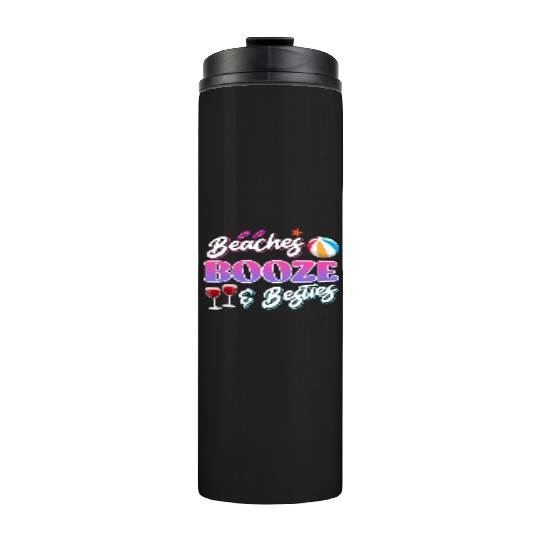 Beaches Booze Besties Summer Vacation Spring Break Thermal Tumblers