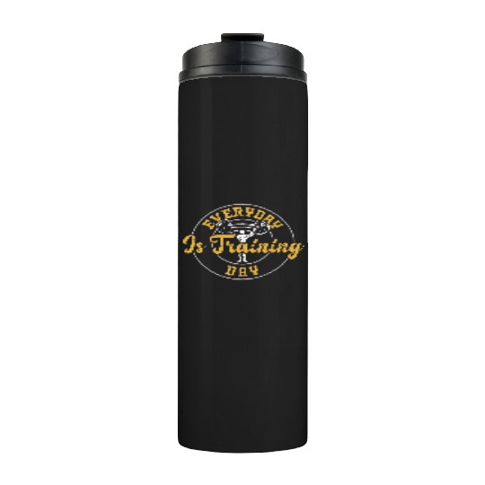 Everyday Is Training Day - Gym Thermal Tumblers